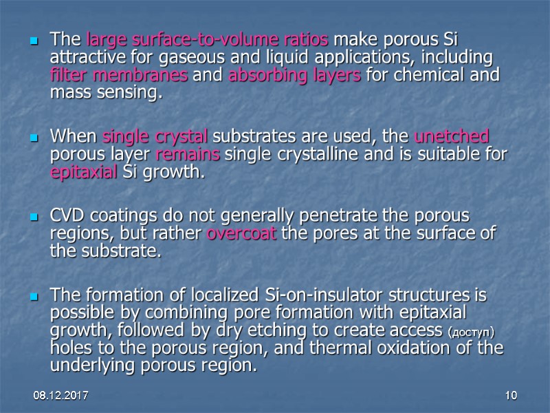 08.12.2017 10 The large surface-to-volume ratios make porous Si attractive for gaseous and liquid